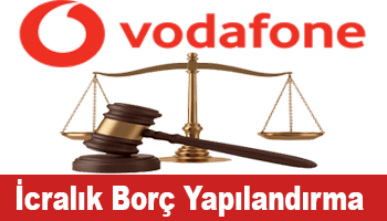Vodafone İcralık Borç Yapılandırma