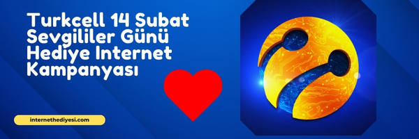 Turkcell 14 şubat Sevgililer Günü Hediye İnternet Kampanyası