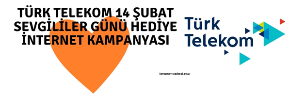 Türk Telekom 14 şubat Sevgililer Günü Hediye İnternet Kampanyası